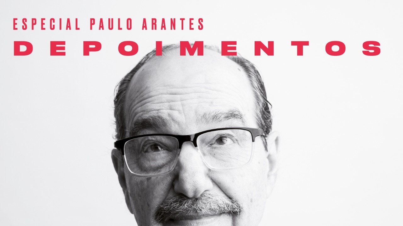 Especial Paulo Arantes | Depoimentos de Ricardo Musse, Vera da Silva Telles, Maria Elisa Cevasco e outros sobre o filósofo